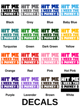 Hit Me I Need The Money Decals